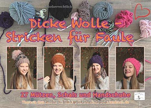 Dicke Wolle - Stricken für Faule: 27 Mützen, Schals & Handschuhe