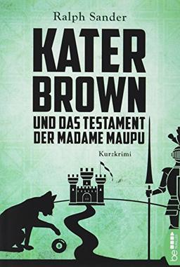 Kater Brown und das Testament der Madame Maupu: Kurzkrimi