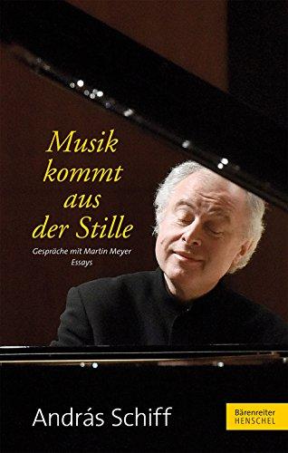 Musik kommt aus der Stille -Gespräche mit Martin Meyer. Essays-