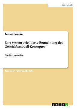 Eine system-orientierte Betrachtung des Geschäftsmodell-Konzeptes: Eine Literaturanalyse