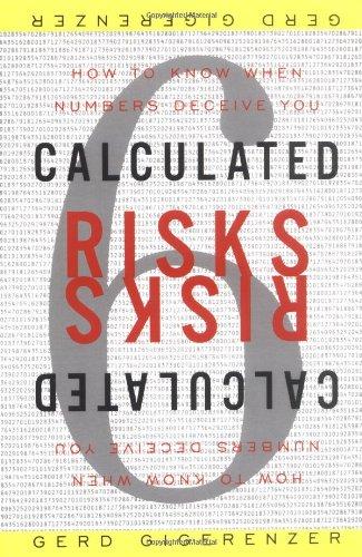 Calculated Risks: How to Know When Numbers Deceive You