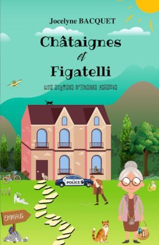 Châtaignes et Figatelli: Une enquête d'Odette Lefèvre (Cosy Mystery en Corse, Band 1)