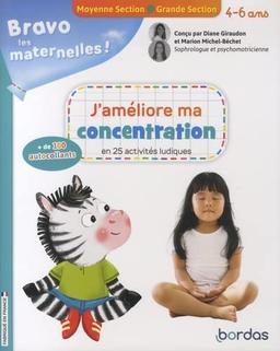 Bravo les maternelles ! : j'améliore ma concentration en 25 activités ludiques : moyenne section, grande section, 4-6 ans