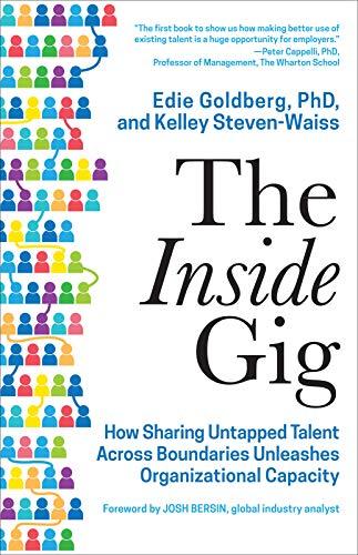 Inside Gig: How Sharing Untapped Talent Across Boundaries Unleashes Organizational Capacity