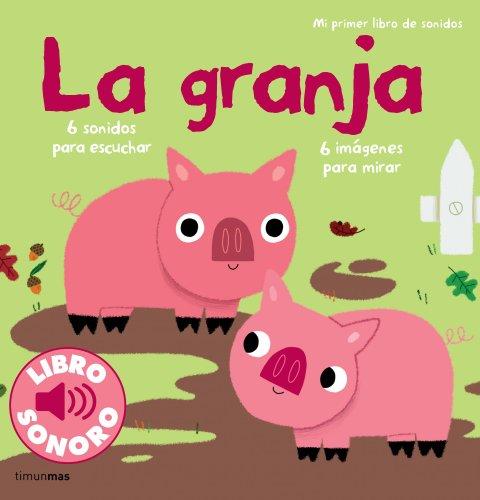 Mi primer libro de sonidos. La granja (Libros con sonido)