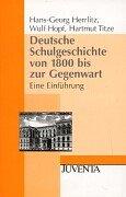 Herrlitz, Deutsche Schulgeschichte von 1800 bis zur Gegenwart: Eine Einführung