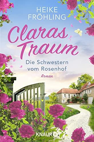 Die Schwestern vom Rosenhof. Claras Traum: Roman (Eifel-Träume, Band 1)