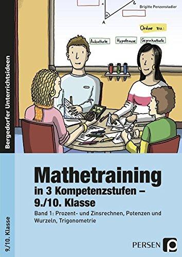 Mathetraining in 3 Kompetenzstufen - 9./10. Klasse: Band 1: Prozent- und Zinsrechnen, Potenzen und Wurzeln, Trigonometrie