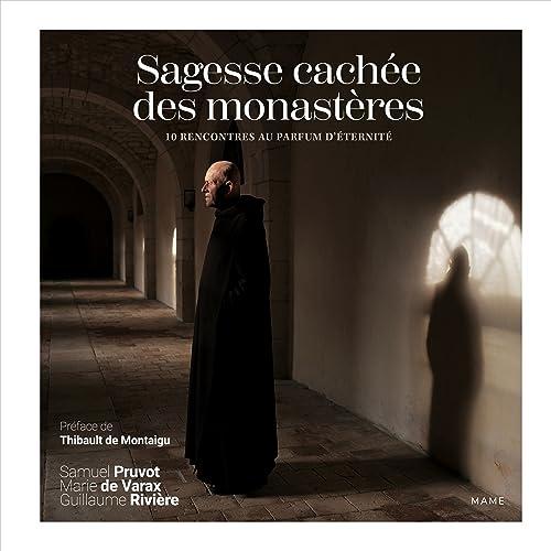 Sagesse cachée des monastères : 10 rencontres au parfum d'éternité