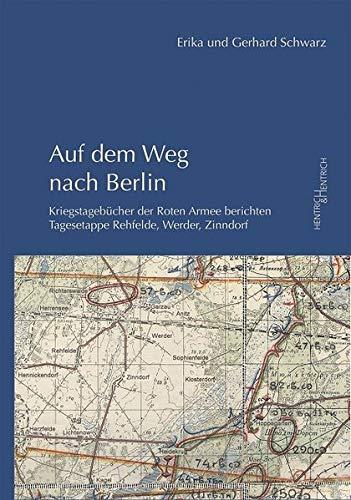 Auf dem Weg nach Berlin: Kriegstagebücher der Roten Armee berichten - Tagesetappe Rehfelde, Werder, Zinndorf