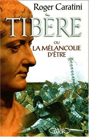 Tibère ou La mélancolie de l'être