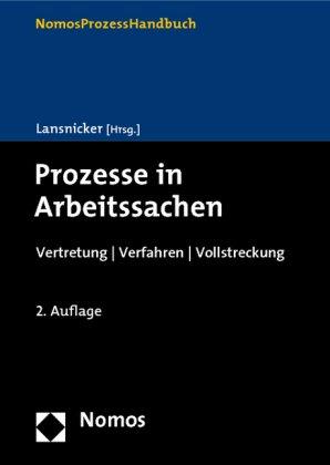 Prozesse in Arbeitssachen: Vertretung - Verfahren - Vollstreckung