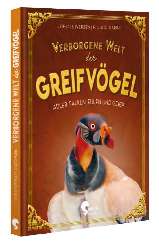 Verborgene Welt der Greifvögel: Adler, Falken, Eulen und Geier (Verborgene Welten)