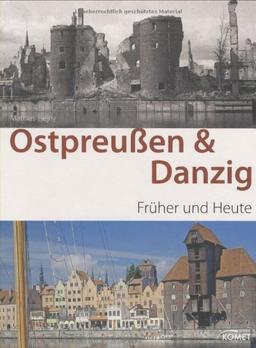 Ostpreußen & Danzig früher/heute