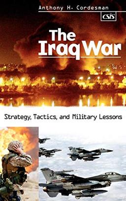 The Iraq War: Strategy, Tactics, and Military Lessons