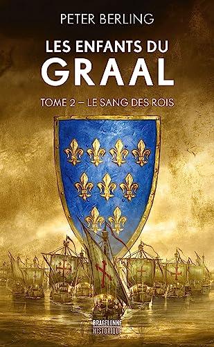 Les enfants du Graal. Vol. 2. Le sang des rois