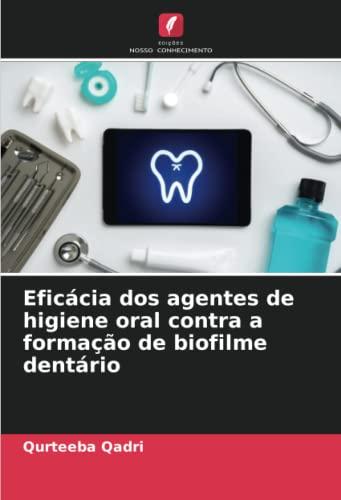 Eficácia dos agentes de higiene oral contra a formação de biofilme dentário