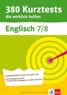 380 Kurztests die wirklich helfen, Englisch 7./8. Klasse, Übungen mit Selbstkontrolle