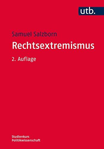 Rechtsextremismus: Erscheinungsformen und Erklärungsansätze (Studienkurs Politikwissenschaft, Band 4162)