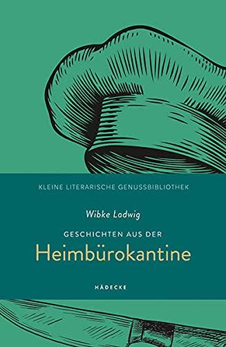 Geschichten aus der Heimbürokantine (Kleine literarische Genussbibliothek)