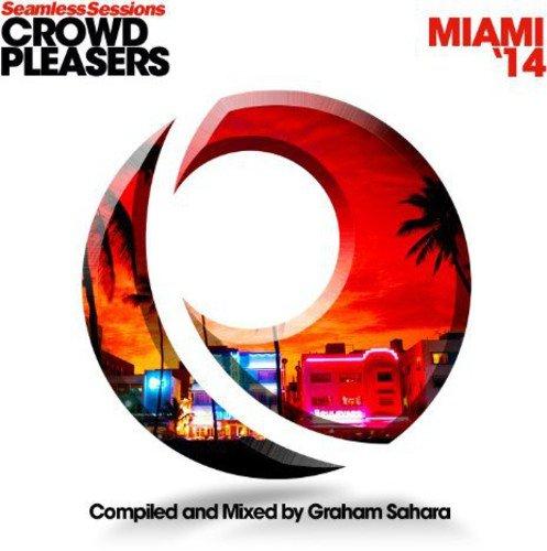 Seamless Sessions Crowd Pleasers - Miami 2014 - Complied and Mixed by Graham Sahara