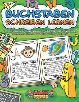 BUCHSTABEN SCHREIBEN LERNEN: Das große Übungsheft mit spaßigen Lerntechniken zur Förderung der Augen-Hand-Koordination, Konzentration und Feinmotorik - Ideal geeignet für Kindergarten bis Schule