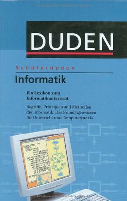 Duden. Schülerduden. Informatik: Ein Lexikon zum Informatikunterricht