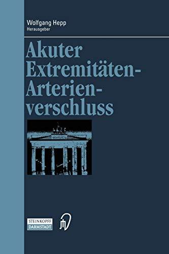 Akuter Extremitäten-Arterienverschluss (Berliner Gefäßchirurgische Reihe, 7, Band 7)