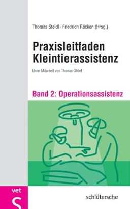 Praxisleitfaden Kleintierassistenz - Bd. 2: Operationsassistenz