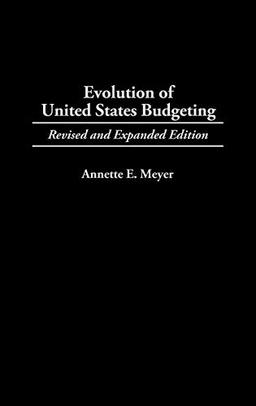 Evolution of United States Budgeting: Revised and Expanded Edition