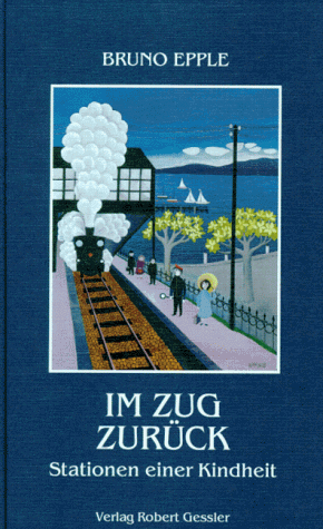 Im Zug zurück. Stationen einer Kindheit