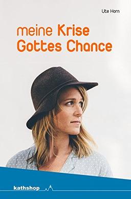 Meine Krise - Gottes Chance