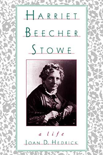 Harriet Beecher Stowe: A Life