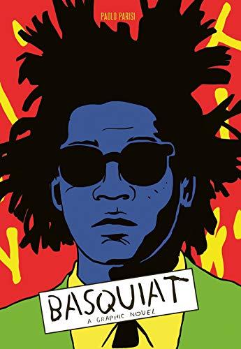 Basquiat: A Graphic Novel: An Illustrated Biography