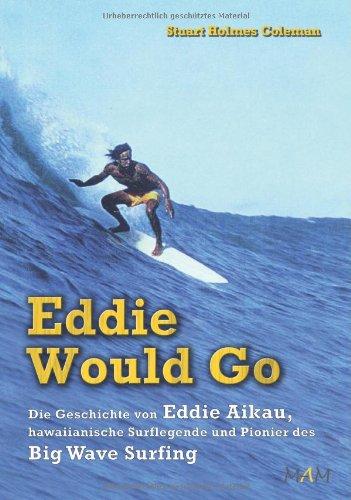 Eddie Would Go - Die Geschichte von Eddie Aikau, Hawaiianische Surflegende und Pionier des Big Wave Surfing