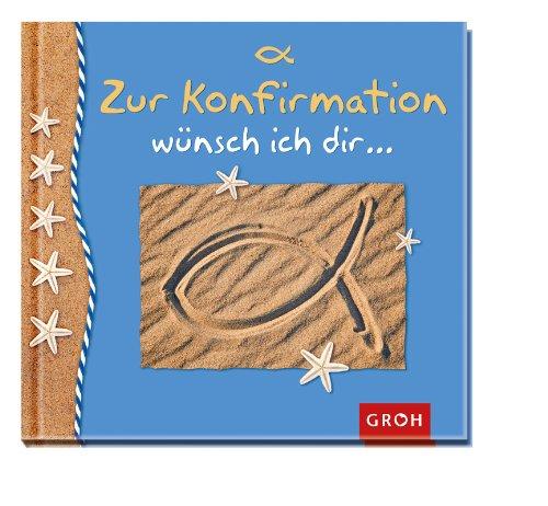 Zur Konfirmation wünsch ich dir...