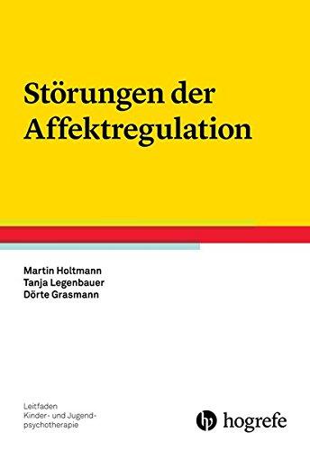 Störungen der Affektregulation (Leitfaden Kinder- und Jugendpsychotherapie)