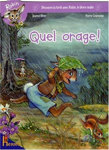 Robin : découvre la forêt avec Robin, le lievre malin. Vol. 2006. Quel orage !