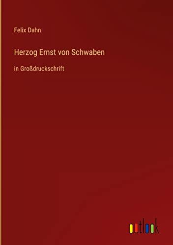 Herzog Ernst von Schwaben: in Großdruckschrift