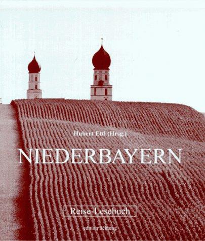 Niederbayern. Reise-Lesebuch