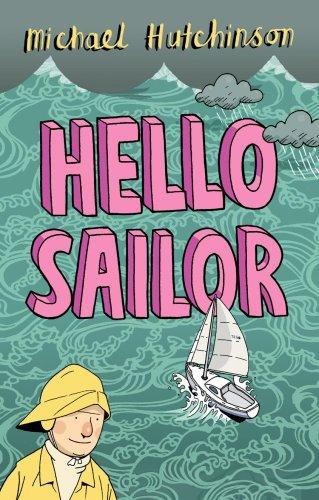 Hello Sailor: A Year Spent Adrift and All at Sea