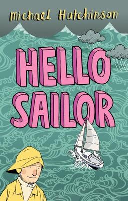 Hello Sailor: A Year Spent Adrift and All at Sea