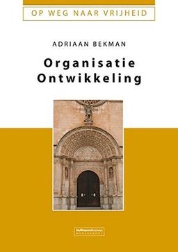 Op weg naar Vrijheid: Organisatie Ontwikkeling (Business Publikationen)