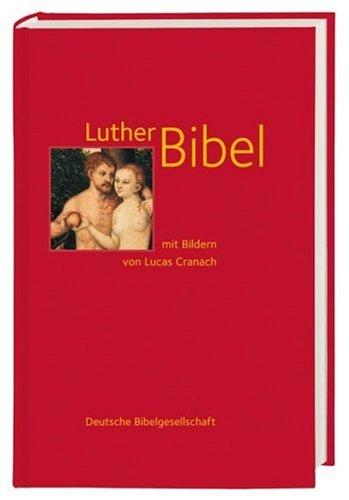 Lutherbibel: mit Bildern von Lucas Cranach