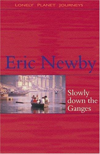 Lonely Planet Slowly Down the Ganges (Lonely Planet Journeys)