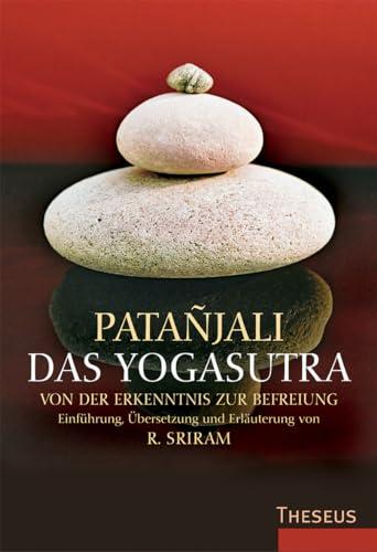 Das Yogasutra: Von der Erkenntnis zur Befreiung