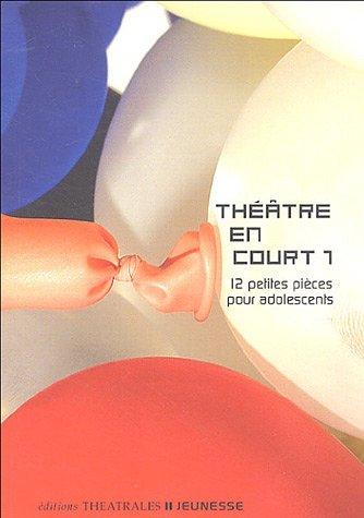 Théâtre en court. Vol. 1. 12 petites pièces pour adolescents