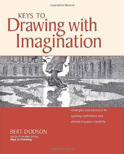 Keys to Drawing with Imagination: Strategies and Exercises for Gaining Confidence and Enhancing Creativity