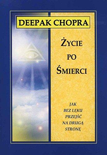 Zycie po smierci: Jak bez lęku przejść na drugą stronę