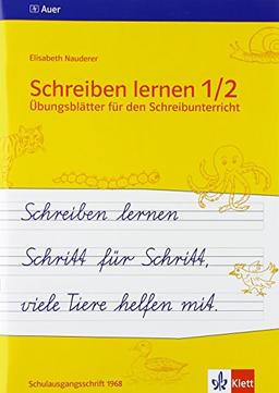 Schreiben lernen Schritt für Schritt, viele Tiere helfen mit: Übungsblätter für den Schreibunterricht  1. Jahrgangsstufe Schulausgangsschrift